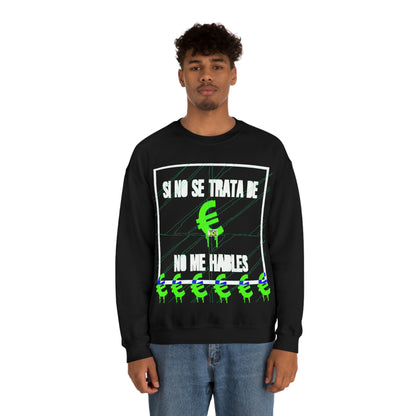 Unisex Sweatshirt Si No Se Treta De Euros