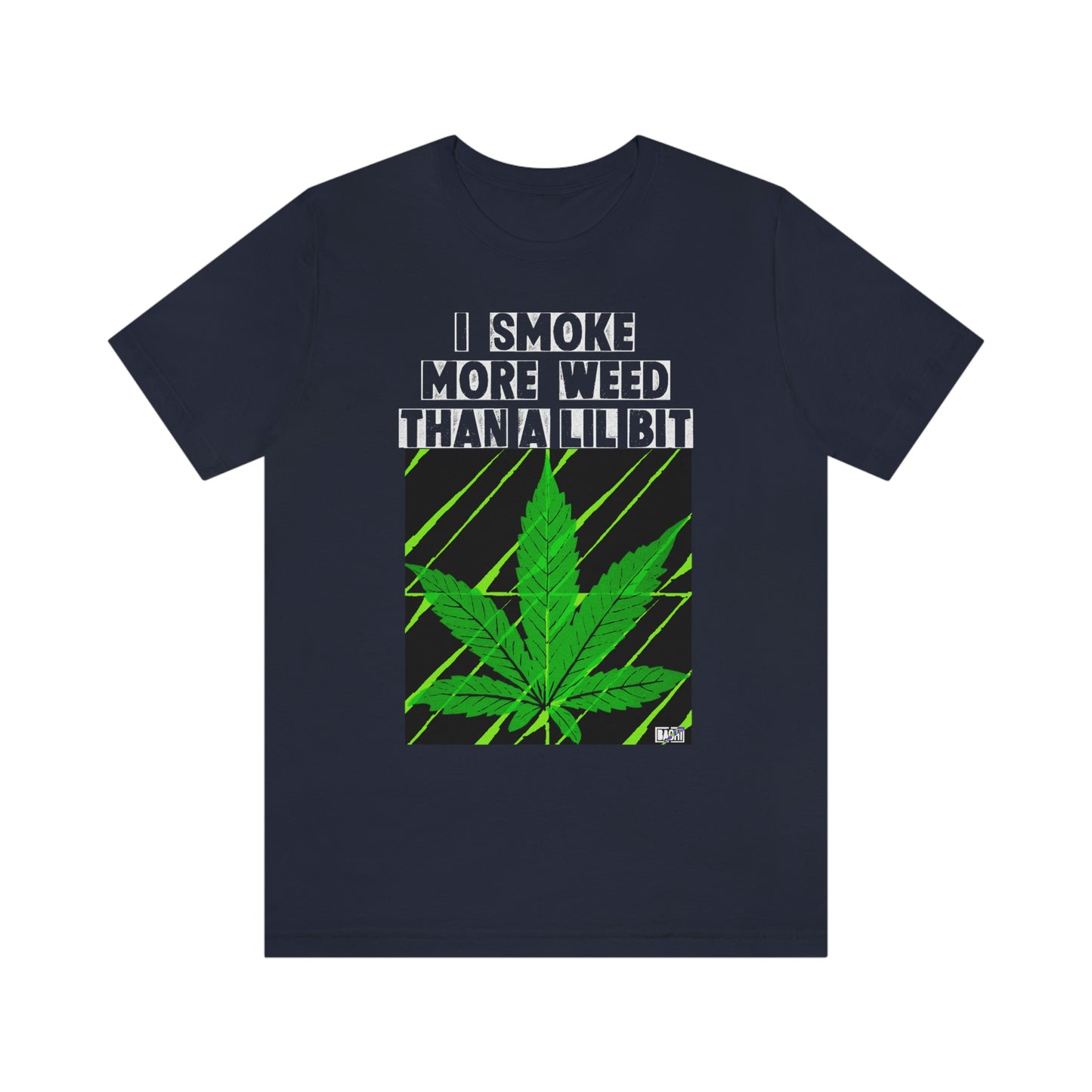 Unisex T-shirt Smoke More Than A Lil Bit