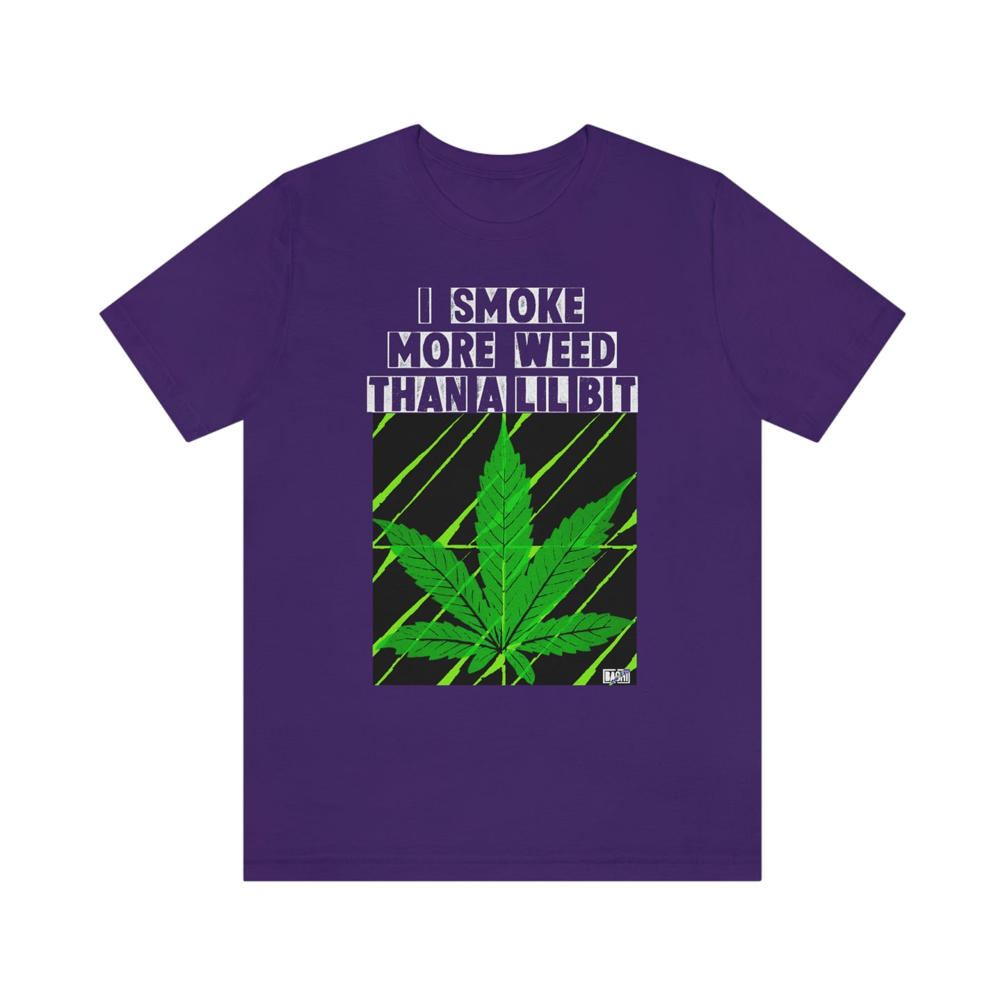 Unisex T-shirt Smoke More Than A Lil Bit