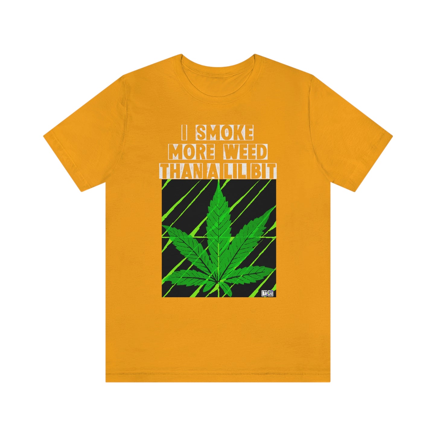 Unisex T-shirt Smoke More Than A Lil Bit