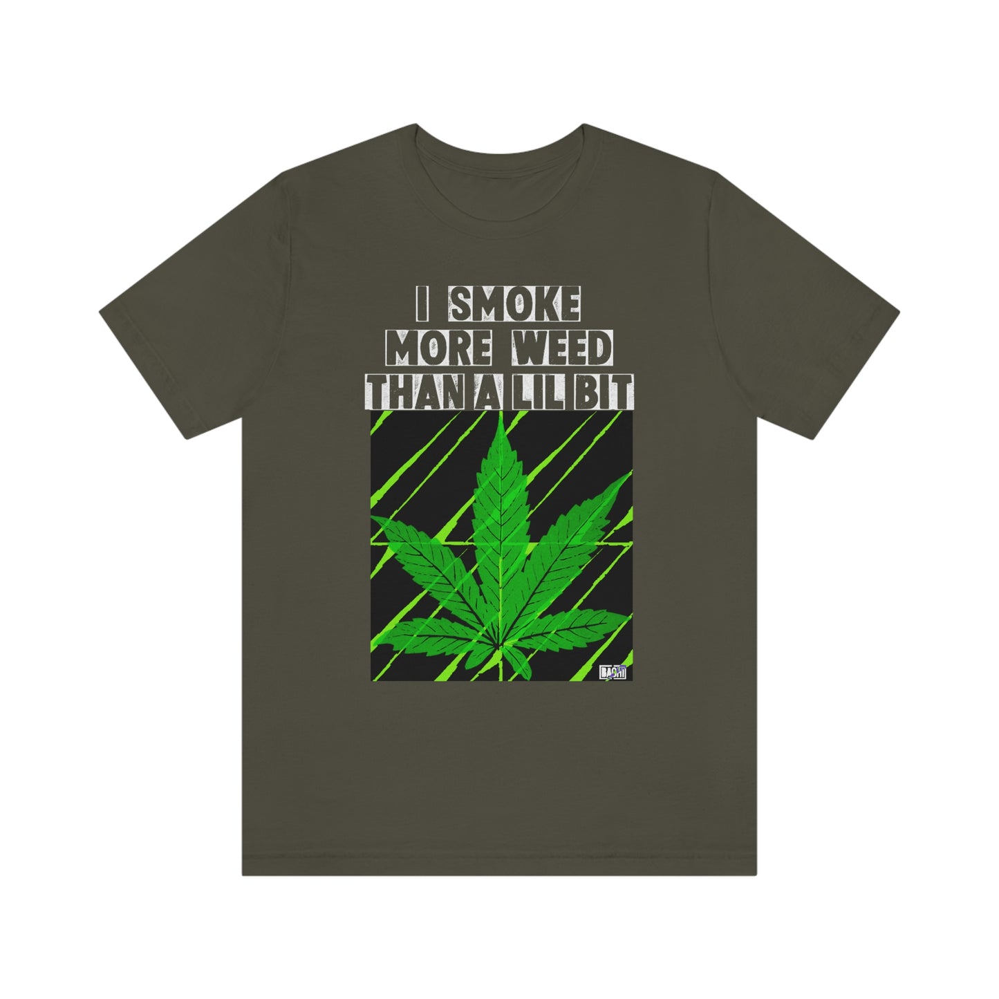 Unisex T-shirt Smoke More Than A Lil Bit