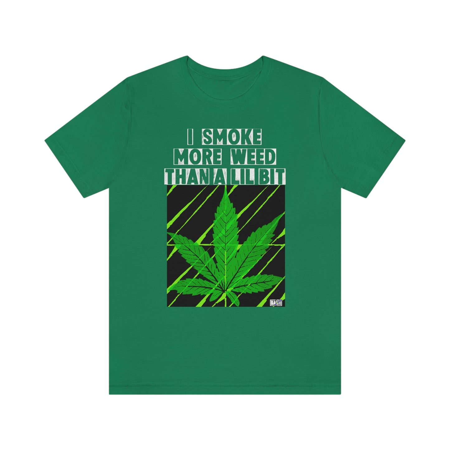 Unisex T-shirt Smoke More Than A Lil Bit