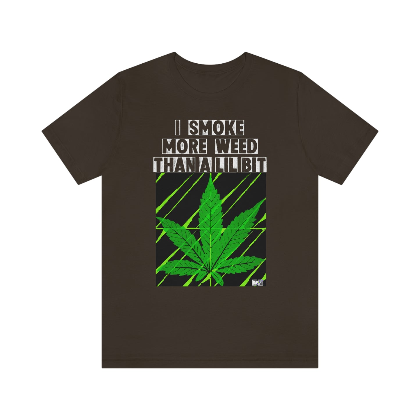 Unisex T-shirt Smoke More Than A Lil Bit